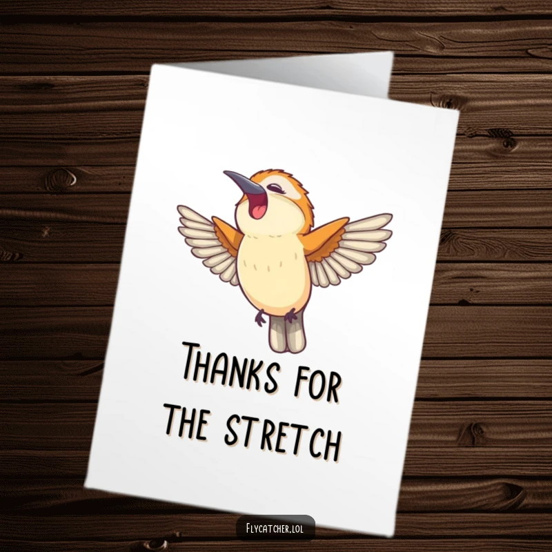 Funny Free Printable Thank You Card: Flycatcher stretching with a happy yawn, a relaxed way to say thanks.